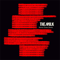 Milk - Never Come Down (Single)