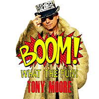 Moore, Tony  - Boom! (What The Funk) (Single)