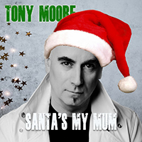 Moore, Tony  - Santa's My Mum (Single)