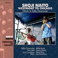 Naito, Shoji - Westmont To Chicago- Tribute To Eddy Clearwater