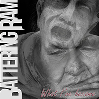 Battering Ram - What I've Become (Single)