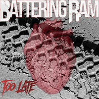 Battering Ram - Too Late (Single)