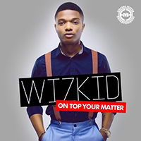 WizKid - On Top Your Matter (Single)