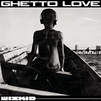 WizKid - Ghetto Love (Single)