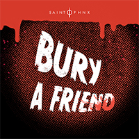 Saint PHNX - Bury A Friend (Single)