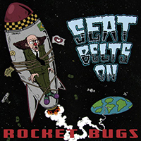 Rocket Bugs - Seat Belts On