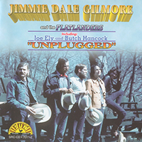 Gilmore, Jimmie Dale  - Unplugged (And The Flatlanders)