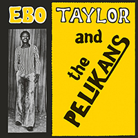 Taylor, Ebo - Ebo Taylor And The Pelikans