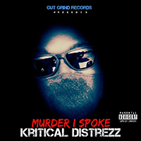 Kritical Distrezz - Murder I Spoke (Single)