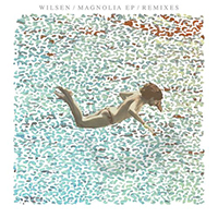 Wilsen - Magnolia - Remix EP