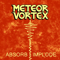 Meteor Vortex - Absorb - Implode