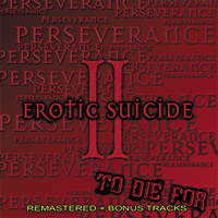 Erotic Suicide - Perseverance To Die For (Remastered) (CD 1)