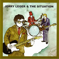 Leger, Jerry - Jerry Leger & The Situation (as Jerry Leger & The Situation)