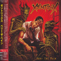 Xentrix - Bury The Pain (Japanese Edition)