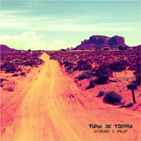 Tuna De Tierra - Episode I - Pilot
