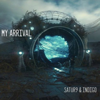 My Arrival - Satur9 & Indigo
