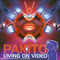 DJ Pakito - Living On Video (Maxi-Single)