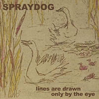 Spraydog - Lines Are Drawn Only By The Eye
