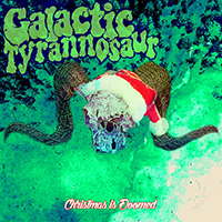 Galactic Tyrannosaur - Christmas Is Doomed (EP)