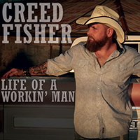 Creed Fisher - Life Of A Workin' Man