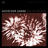 Movie Star Junkies - Son Of The Dust