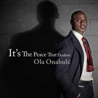 Onabule, Ola - It's the Peace That Deafens