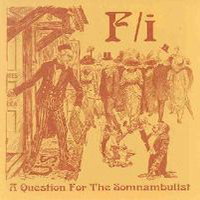 F/i - A Question For The Somnambulist