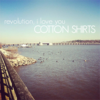 Revolution, I Love You - Cotton Shirts (Single)