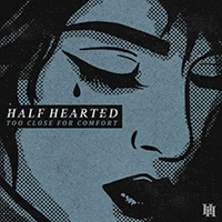 Half Hearted - Too Close For Comfort (Single)