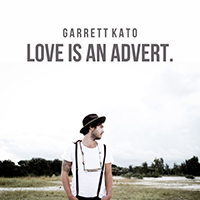 Kato, Garrett - Love Is An Advert. (Single)