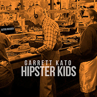 Kato, Garrett - Hipster Kids (Single)
