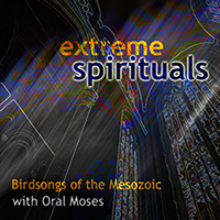 Birdsongs Of The Mesozoic - Extreme Spirituals (feat. Oral Moses)