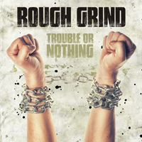 Rough Grind - Trouble Or Nothing