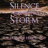 Silence Before the Storm - The Dead Are Here To Stay (Single)