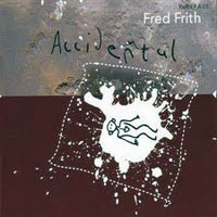 Fred Frith - Accidental - Music For Dance, Volume 3