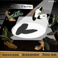 Fred Frith - Nowhere, Sideshow, Thin Air