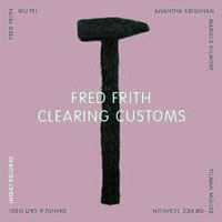 Fred Frith - Clearing Customs