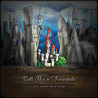 Tell Me a Fairytale - I'll Never Be A King (Double Single)