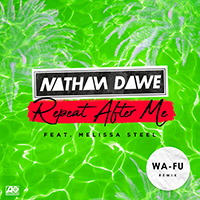 Dawe, Nathan - Repeat After Me (Wa-Fu Remix - Single) (feat. Melissa Steel)