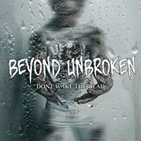 Beyond Unbroken - Don't Wake the Dead (Single)