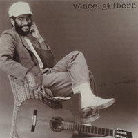 Vance Gilbert - Here I'm Waiting
