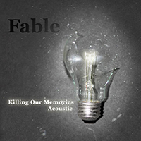 Fable (CAN, Sherbrooke) - Killing Our Memories (Acoustic) (Single)