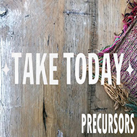 Take Today - Precursors (Single)