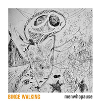 Menwhopause - Binge Walking