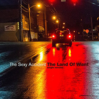 Sexy Accident - The Land Of Want
