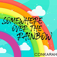 Conkarah - Somewhere Over The Rainbow (Single)