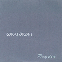 Korai Orom - Recycled