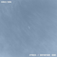Fauna, Charles - Hypnosis (Brothertiger Remix) (Single)