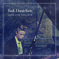 Danielson, Isak - Long Live This Love (Single)