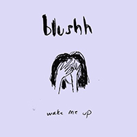 Blushh - Wake Me Up (Single)